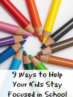 9 Ways to Help Your Kids Stay Focused in School