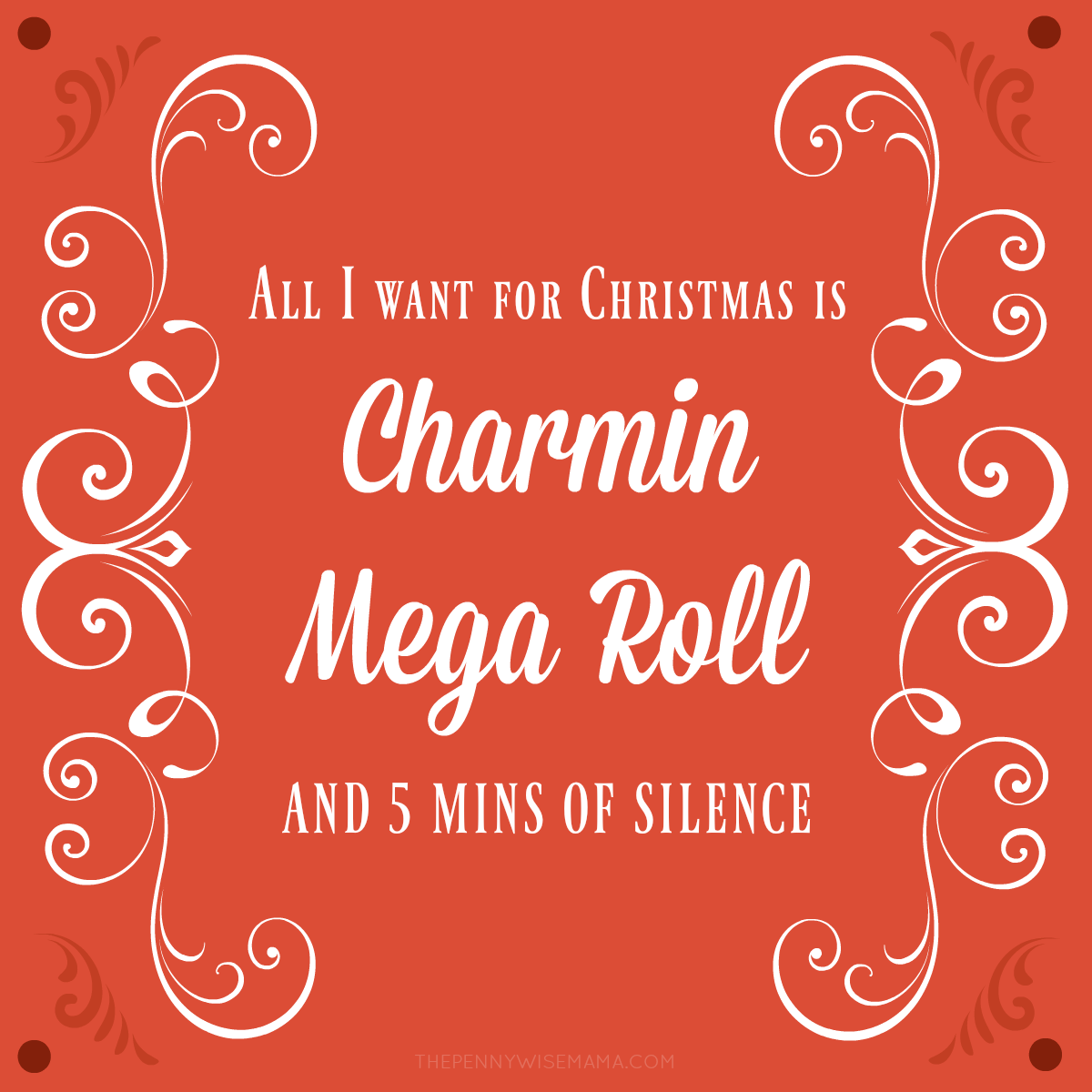All I Want for Christmas is Charmin Mega Roll and 5 Mins of Silence